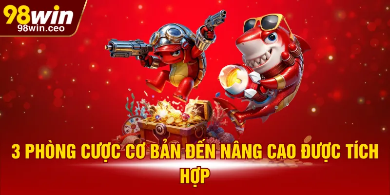 3 phòng cược cơ bản đến nâng cao được tích hợp