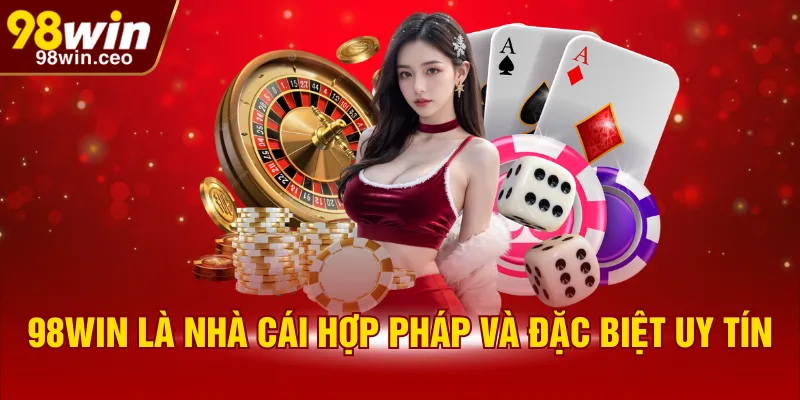 98WIN là nhà cái hợp pháp và đặc biệt uy tín
