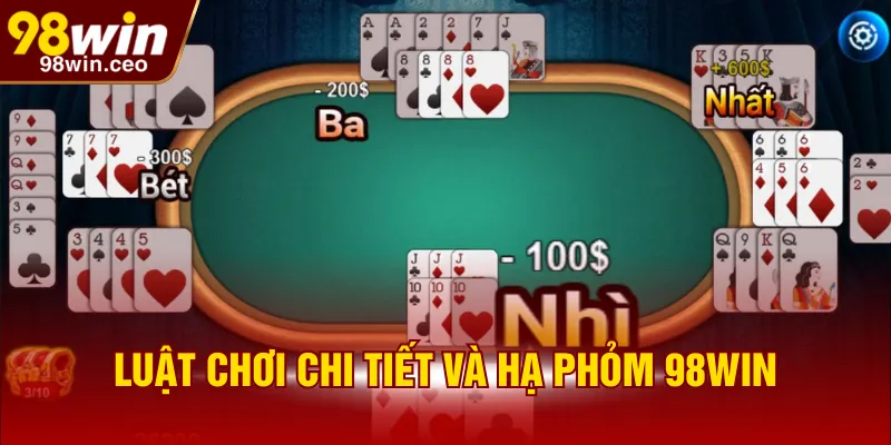 Luật chơi chi tiết và hạ Phỏm 98WIN