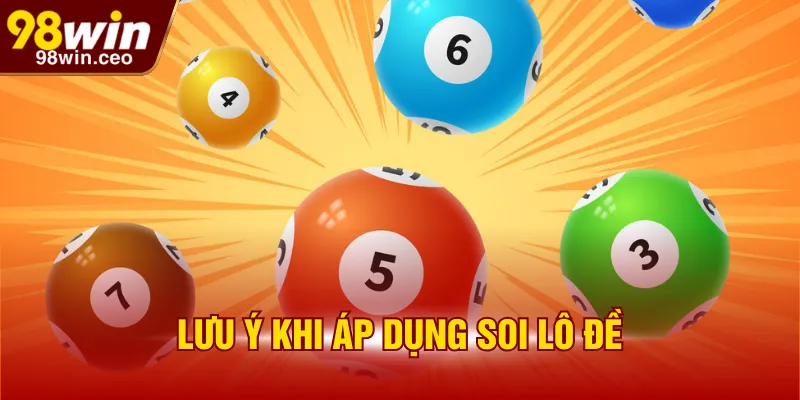 Lưu ý khi áp dụng soi lô đề