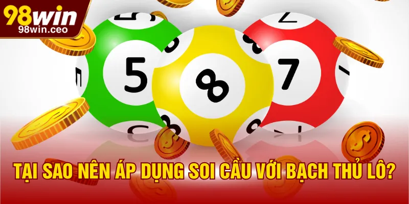 Tại sao nên áp dụng soi cầu với bạch thủ lô?