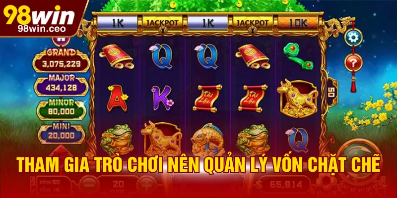 Tham gia trò chơi nên quản lý vốn chặt chẽ